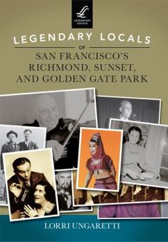 Paperback Legendary Locals of San Francisco's Richmond, Sunset, and Golden Gate Park Book