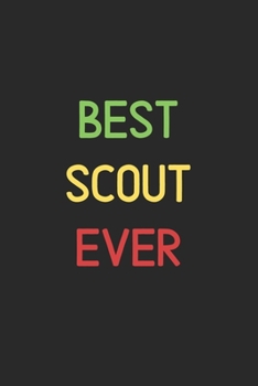 Best Scout Ever: Lined Journal, 120 Pages, 6 x 9, Funny Scout Notebook Gift Idea, Black Matte Finish (Best Scout Ever Journal)