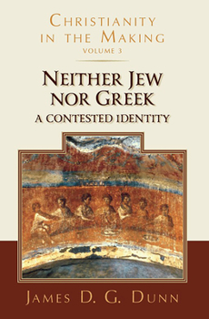 Paperback Neither Jew Nor Greek: A Contested Identity (Christianity in the Making, Volume 3) Book