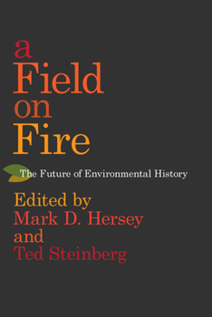 Hardcover A Field on Fire: The Future of Environmental History Book