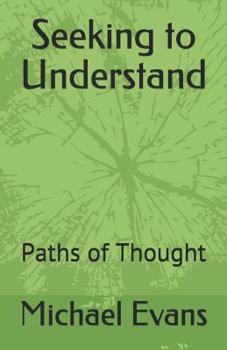 Paperback Seeking to Understand: Pathe of Thought Book