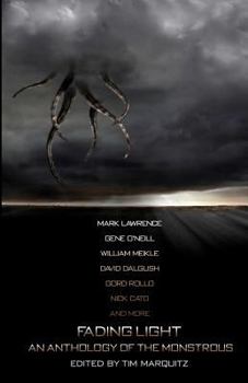 Paperback Fading Light: An Anthology of the Monstrous: Tim Marquitz Book