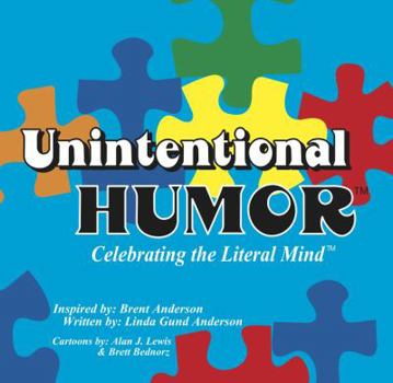 Paperback Unintentional Humor: Celebrating the Literal Mind Book