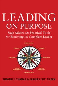 Hardcover Leading on Purpose: Sage Advice and Practical Tools for Becoming the Complete Leader Book