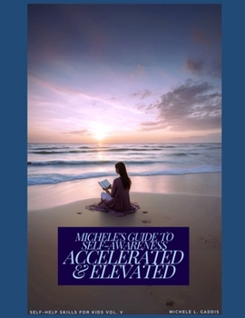 Paperback Michele's Guide to Self-Awareness, Accelerated & Elevated Book