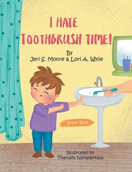 Paperback I Hate Toothbrush Time!: The Adventures of Little Baps... a New Learning Experience Book