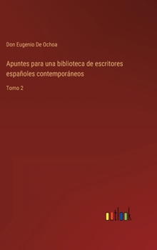Hardcover Apuntes para una biblioteca de escritores españoles contemporáneos: Tomo 2 [Spanish] Book