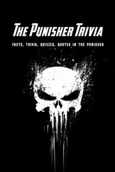 Paperback The Punisher Trivia: Facts, Trivia, Quizzes, Quotes in The Punisher: Things about The Punisher Book