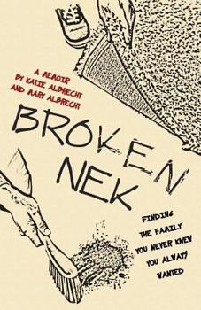 Paperback Broken Nek: Finding the family you never knew you always wanted Book