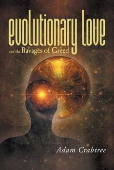 Paperback Evolutionary Love and the Ravages of Greed Book