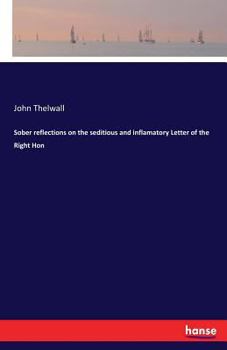 Paperback Sober reflections on the seditious and inflamatory Letter of the Right Hon Book