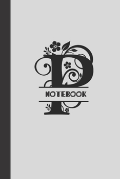 P Notebook letter: small lined initial monogram alphabet letter Notebook / Travel Journal to write in (6'' x 9'') 120 pages