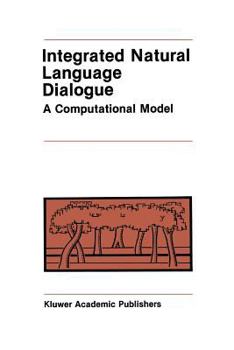 Paperback Integrated Natural Language Dialogue: A Computational Model Book
