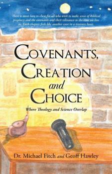 Paperback Covenants, Creation and Choice, Second Edition: Where Theology and Science Overlap Book