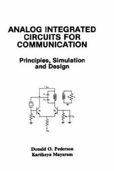 Analog Integrated Circuits for Communication: Principles, Simulation and Design