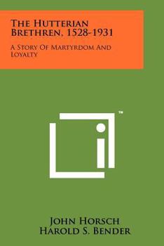 Paperback The Hutterian Brethren, 1528-1931: A Story Of Martyrdom And Loyalty Book