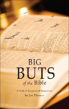 Paperback Big Buts of the Bible: A Book of Exceptional Exceptions Book