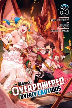 The Hero Is Overpowered But Overly Cautious Manga, Vol. 3 - Book #3 of the 漫画 この勇者が俺TUEEEくせに慎重すぎる/Shinchou Yuusha: Kono Yuusha ga Ore TUEEE Kuse ni Shinchou Sugiru Manga