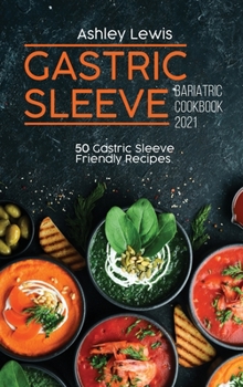 Hardcover Gastric Sleeve Bariatric Cookbook 2021: 50 Gastric Sleeve Friendly Recipes Book