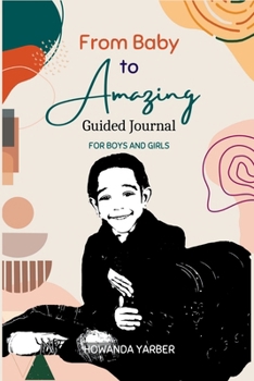 Paperback From Baby to Amazing Guided Journal: For Boys and Girls Book