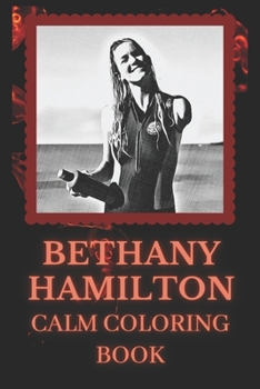 Paperback Calm Coloring Book: Art inspired By A Surf Icon Bethany Hamilton Book