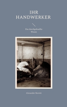 Paperback Ihr Handwerker - Das durchgeknallte Wesen [German] Book