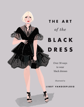 Hardcover The Art of the Black Dress: Over 30 Ways to Wear Black Dresses Book