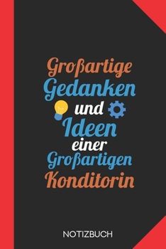 Großartige Gedanken einer Konditorin: Notizbuch mit 120 Karierten Seiten im Format A5 (6x9 Zoll) (German Edition)