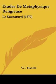 Paperback Etudes De Metaphysique Religieuse: Le Surnaturel (1872) [French] Book