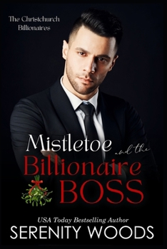 Mistletoe and the Billionaire Boss: The Christchurch Billionaires (A Boss in a Billion)