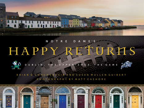 Hardcover Notre Dame's Happy Returns: Dublin, the Experience, the Game Book
