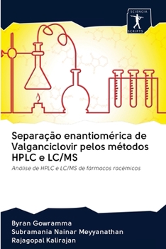 Paperback Separação enantiomérica de Valganciclovir pelos métodos HPLC e LC/MS [Portuguese] Book