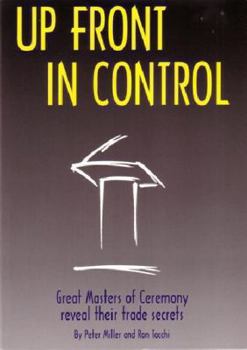 Perfect Paperback Up Front in Control : Great Master of Ceremonies Reveal Their Trade Secrets Book