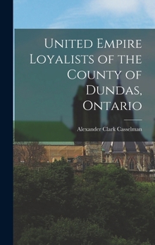 Hardcover United Empire Loyalists of the County of Dundas, Ontario Book