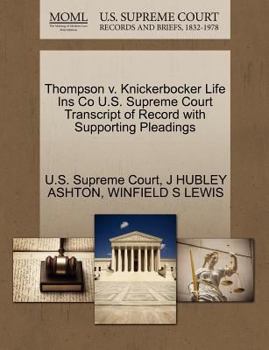 Paperback Thompson V. Knickerbocker Life Ins Co U.S. Supreme Court Transcript of Record with Supporting Pleadings Book