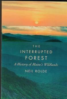 Paperback The Interrupted Forest: A History of Maine's Wildlands Book