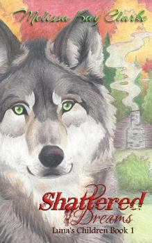 Shattered Dreams (Luna's Children) - Book #1 of the Luna's Children