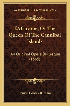 Paperback L'Africaine, Or The Queen Of The Cannibal Islands: An Original Opera Burlesque (1865) Book