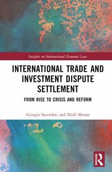 Hardcover International Trade and Investment Dispute Settlement: From Rise to Crisis and Reform Book