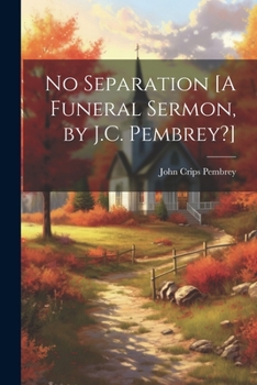 Paperback No Separation [A Funeral Sermon, by J.C. Pembrey?] Book