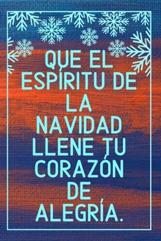 Cuaderno De Navidad: Cuaderno De Notas - Que El Espíritu De La Navidad Llene Tu Corazón De Alegría (Spanish Edition)
