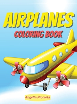 Hardcover Airplanes Coloring Book: for Kids ages 4-12 Book