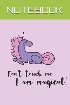 Paperback Unicorn Composition Journal Notebook for Girls Graph Notebook: Don't touch me I am magical unicorn 110 pages 6x9 inches Book