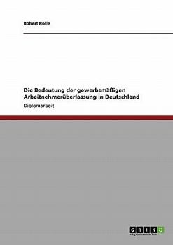 Paperback Die Bedeutung der gewerbsmäßigen Arbeitnehmerüberlassung in Deutschland [German] Book
