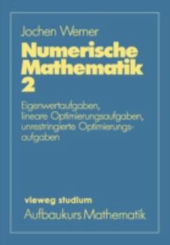 Paperback Numerische Mathematik: Eigenwertaufgaben, Lineare Optimierungsaufgaben, Unrestringierte Optimierungsaufgaben [German] Book