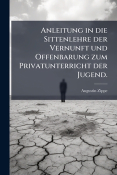 Paperback Anleitung in die Sittenlehre der Vernunft und Offenbarung zum Privatunterricht der Jugend. [German] Book