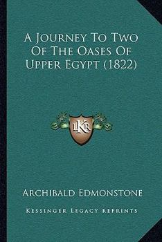 Paperback A Journey To Two Of The Oases Of Upper Egypt (1822) Book