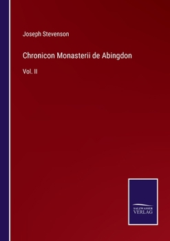 Chronicon Monasterii de Abingdon: Vol. II