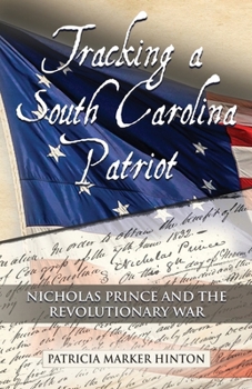 Tracking a South Carolina Patriot : Nicholas Prince and the Revolutionary War