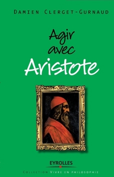 Paperback Agir avec Aristote [French] Book